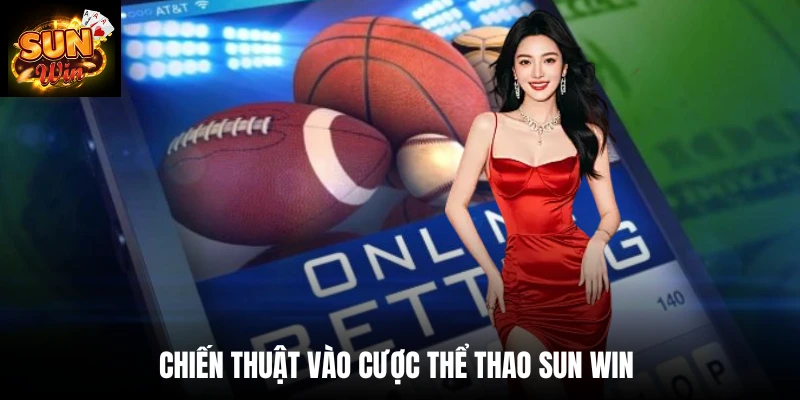 Chiến thuật vào cược thể thao Sun win