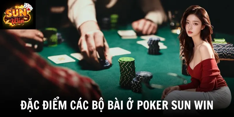 Đặc điểm các bộ bài ở poker SUN WIN