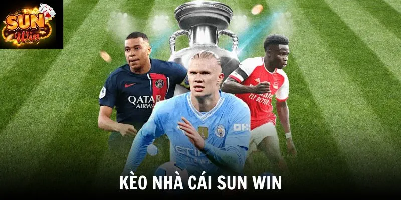 Kèo Nhà Cái SUN WIN - Tỷ Lệ Cược Hấp Dẫn Nhất Năm 2026