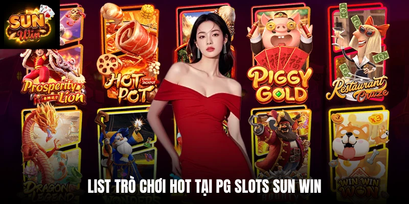 List trò chơi hot tại PG slots SUN WIN