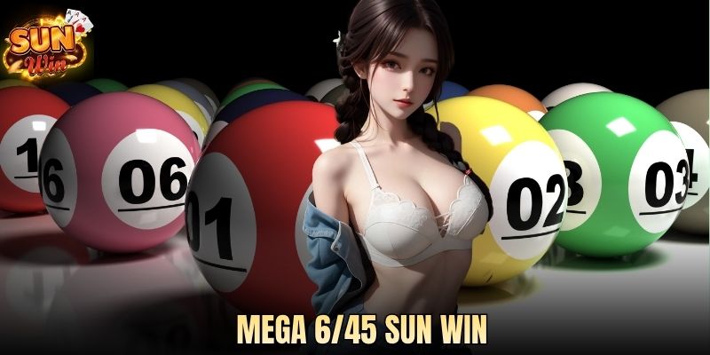 Mega 6/45 SUN WIN - Săn Jackpot Khủng Cùng Xổ Số Điện Toán